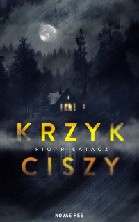 Krzyk ciszy - Piotr Łatacz - ebook