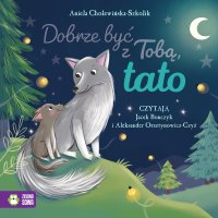 Dobrze być z Tobą, tato - Aniela Cholewińska-Szkolik - audiobook