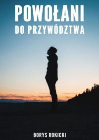 Powołani do przywództwa - Borys Rokicki - ebook