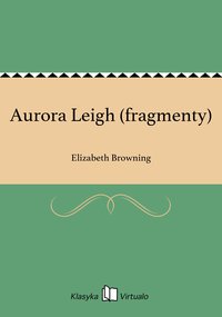 Aurora Leigh (fragmenty) - Elizabeth Browning - ebook
