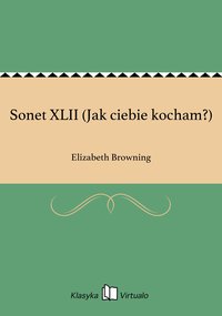 Sonet XLII (Jak ciebie kocham?) - Elizabeth Browning - ebook