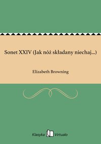 Sonet XXIV (Jak nóż składany niechaj...) - Elizabeth Browning - ebook