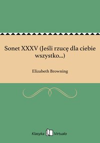 Sonet XXXV (Jeśli rzucę dla ciebie wszystko...) - Elizabeth Browning - ebook