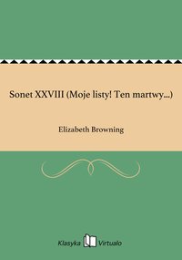 Sonet XXVIII (Moje listy! Ten martwy...) - Elizabeth Browning - ebook
