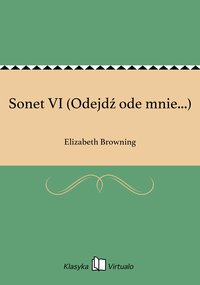Sonet VI (Odejdź ode mnie...) - Elizabeth Browning - ebook