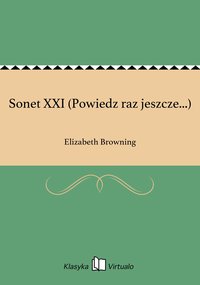 Sonet XXI (Powiedz raz jeszcze...) - Elizabeth Browning - ebook