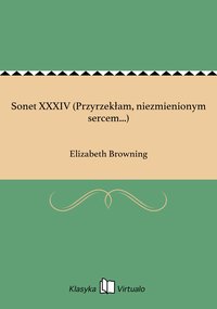 Sonet XXXIV (Przyrzekłam, niezmienionym sercem...) - Elizabeth Browning - ebook