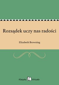 Rozsądek uczy nas radości - Elizabeth Browning - ebook