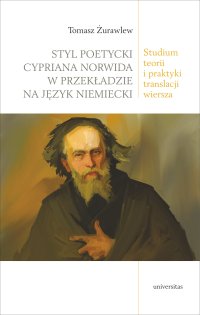 Styl poetycki Cypriana Norwida w przekładzie na język niemiecki. Studium teorii i praktyki translacji wiersza - Tomasz Żurawlew - ebook