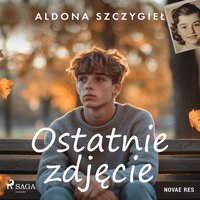 Ostatnie zdjęcie - Aldona Szczygieł - audiobook