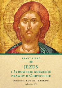 Jezus i żydowskie korzenie prawdy o Chrystusie - Brant Pitre - ebook