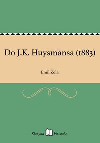 Do J.K. Huysmansa (1883) - Emil Zola - ebook