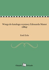 Wstęp do katalogu wystawy Edouarda Manet (1884) - Emil Zola - ebook