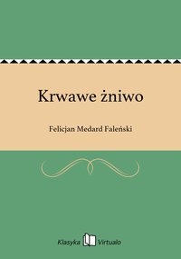 Krwawe żniwo - Felicjan Medard Faleński - ebook