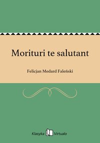 Morituri te salutant - Felicjan Medard Faleński - ebook