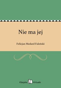 Nie ma jej - Felicjan Medard Faleński - ebook