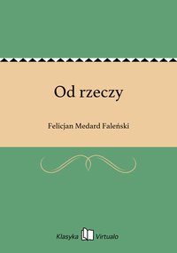 Od rzeczy - Felicjan Medard Faleński - ebook