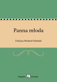 Panna młoda - Felicjan Medard Faleński - ebook