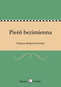 Pieśń bezimienna - Felicjan Medard Faleński - ebook