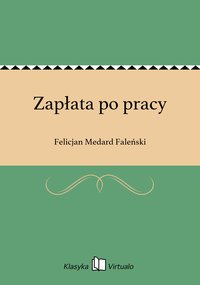 Zapłata po pracy - Felicjan Medard Faleński - ebook