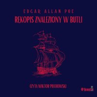 Mroczne opowieści. Rękopis znaleziony w butli - Edgar Allan Poe - audiobook