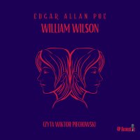 Mroczne opowieści. Wiliam Wilson - Edgar Allan Poe - audiobook