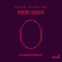 Mroczne opowieści. Portret owalny - Edgar Allan Poe - audiobook