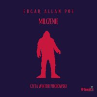 Mroczne opowieści. Milczenie - Edgar Allan Poe - audiobook