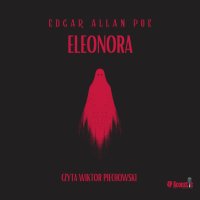 Mroczne opowieści. Eleonora - Edgar Allan Poe - audiobook