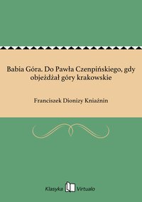 Babia Góra. Do Pawła Czenpińskiego, gdy objeżdżał góry krakowskie - Franciszek Dionizy Kniaźnin - ebook