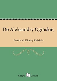 Do Aleksandry Ogińskiej - Franciszek Dionizy Kniaźnin - ebook