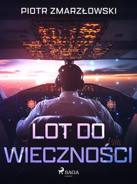 Lot do wieczności - Piotr Zmarzłowski - ebook