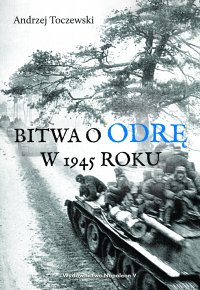 Bitwa o Odrę w 1945 roku - Andrzej Toczewski - ebook