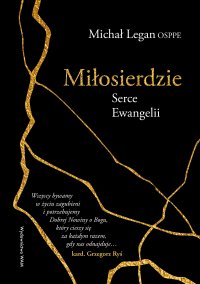 Miłosierdzie. Serce Ewangelii - Michał Legan - ebook