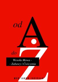 Wesoła Mowa — Zabawy i Ćwiczenia od A do Ż - Jakub Jagiełło - ebook