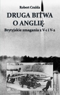 Druga bitwa o Anglię. Brytyjskie zmagania - Robert Czulda - ebook