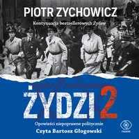 Żydzi. Część 2 - Piotr Zychowicz - audiobook