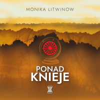 Ponad knieje - Monika Litwinow - audiobook