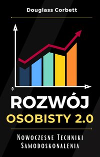 Rozwój osobisty 2.0. Nowoczesne Techniki Samodoskonalenia - Douglas Corbett - ebook