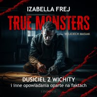 Dusiciel z Wichity i inne opowiadania oparte na faktach - Izabella Frej - audiobook