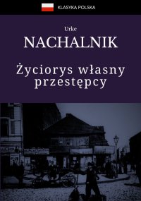 Życiorys własny przestępcy - Urke Nachalnik - ebook