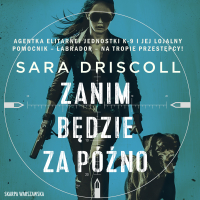 Zanim będzie za późno - Sara Driscoll - audiobook