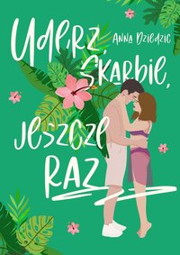 Uderz, skarbie, jeszcze raz - Anna Dziedzic - ebook