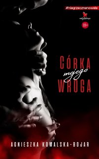 Córka mojego wroga - Agnieszka Kowalska-Bojar - ebook