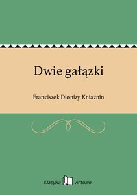 Dwie gałązki - Franciszek Dionizy Kniaźnin - ebook