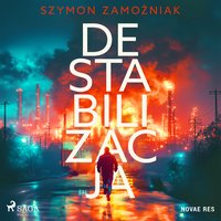 Destabilizacja - Szymon Zamożniak - audiobook