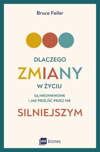 Dlaczego zmiany w życiu są nieuniknione i jak przejść przez nie silniejszym - Bruce Feiler - ebook