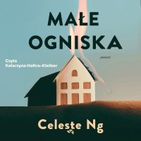 Małe ogniska - Celeste Ng - audiobook