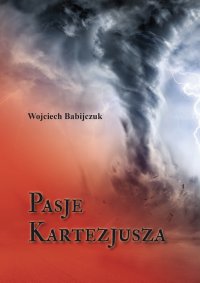 Pasje Kartezjusza - Wojciech Babijczuk - ebook