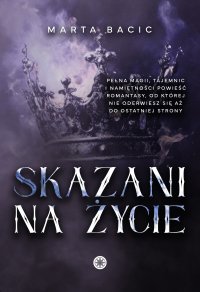 Skazani na życie - Marta Bacic - ebook